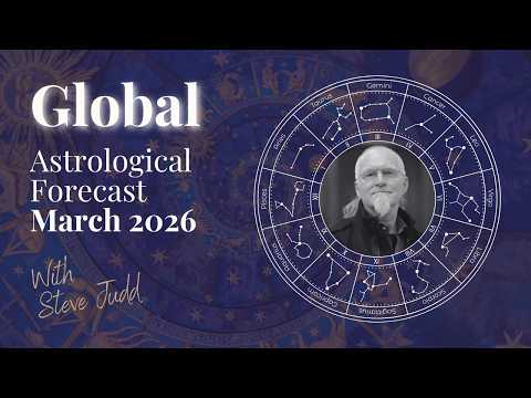 March 2026 Global Astrology Forecast 🌍✨ with Steve Judd
