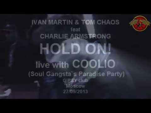 Ivan Martin Tom Chaos Charlie Armstrong Coolio HOLD ON live