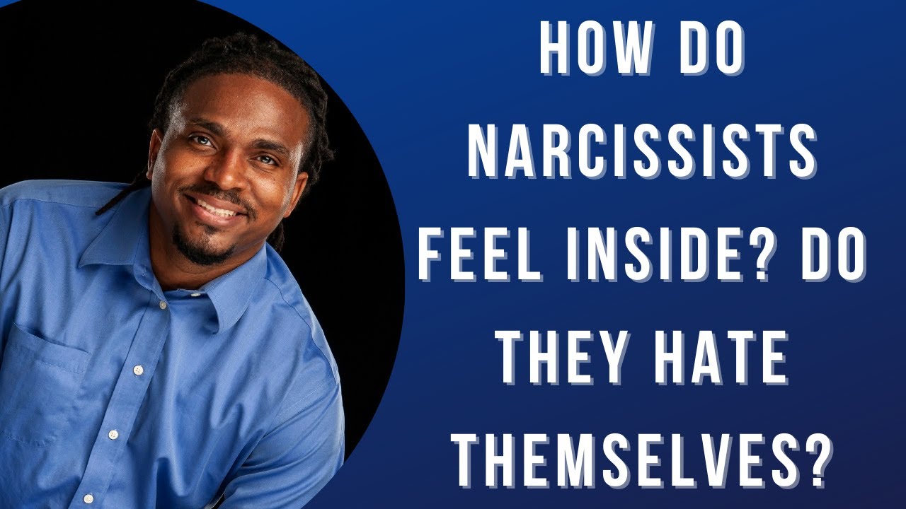 How does the narcissist feel?