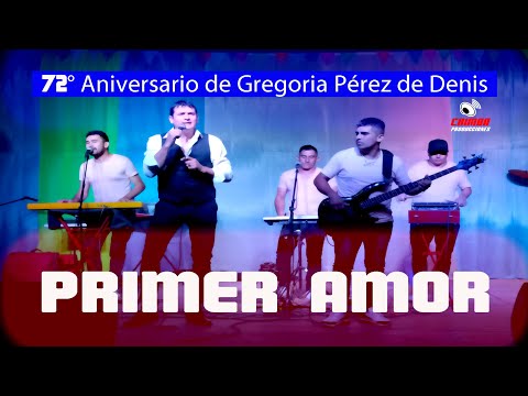 Primer Amor en los 72° Aniversario de Gregoria Perez de Denis   04 12 21
