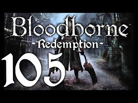 Bloodborne : The Redemption Run pt105 - The NPC Hunter Trio