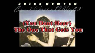 Juice Newton - You Dont Hear The One That Gets You