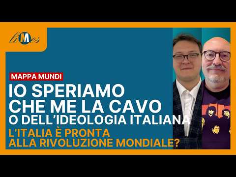 I hope I can get by with Italian ideology. Are we ready for global revolution?