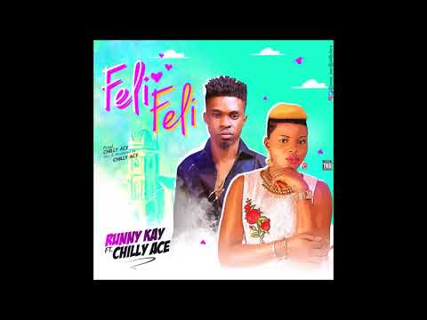 Runny Kay X Chilly Ace – FELI FELI (Prod. By Chilly Ace)