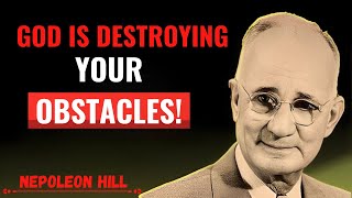 God Is Destroying Your Obstacles | Napoleon Hill