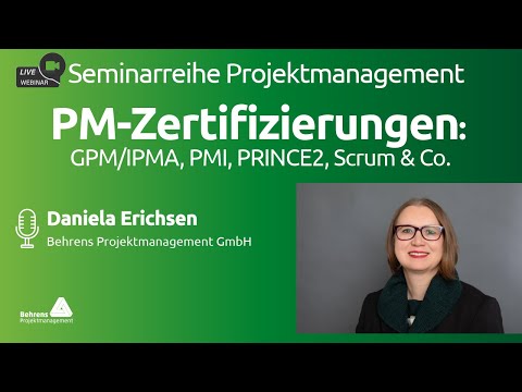 Zertifizierungen (GPM/IPMA, PMI, PRINCE2, Scrum & Co.). Seminarreihe Projektmanagement. Teil 12