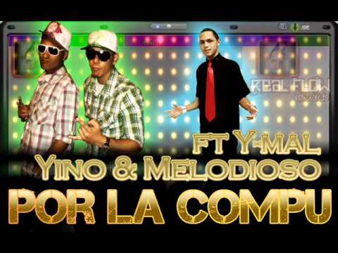 Yino y Melodioso feat. Y-Mal - Por La Compu