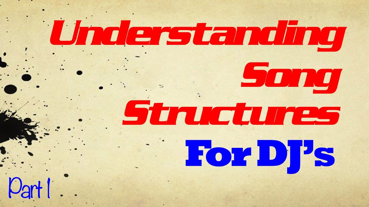 Understanding Song Structures for DJ's - Part 1