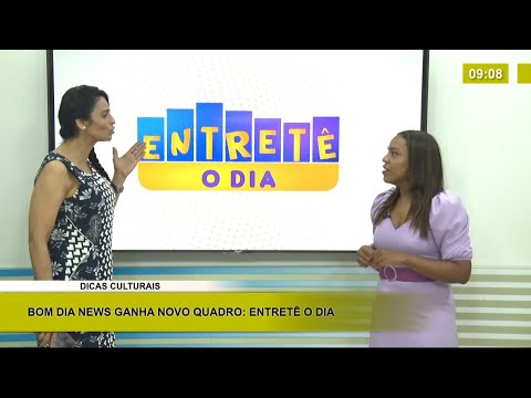 Bom Dia News ganha novo quadro: Entretê O Dia 09 02 2021