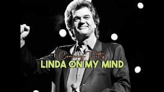 Conway Twitty - Linda On My Mind (w/lyrics)