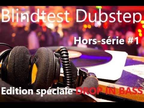 BLINDTEST HORS SERIE #1 - 100% DUBSTEP Edition spéciale DROP IN BASS par BassEmergency