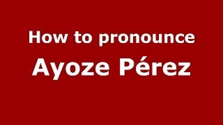 How to pronounce Ayoze Pérez