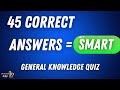 General Knowledge Quiz | Can You Score 45 or more? | Best Quiz