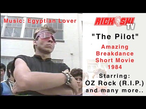 The Pilot 1984 Amazing Breakdance Short Movie feat. OZ Rock(R.I.P.) Soundtrack by The Egyptian Lover