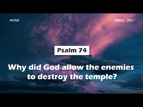 【 Psalm 74 】Why did God allow the enemies to destroy the temple? ｜ACAD Bible Reading
