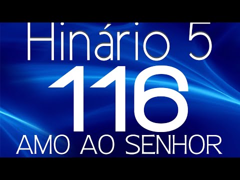 HINO 116 CCB - Amo ao Senhor - HINÁRIO 5 COM LETRAS