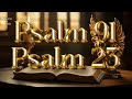 PSALM 91 and PSALM 23: The Two Most Powerful Prayers in the Bible.