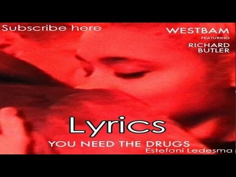 Westbam-You Need The Drug Feat:Richard Butler lyrics