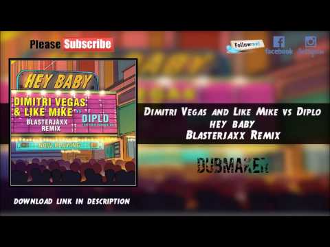 Dimitri Vegas Like Mike vs Diplo feat Debs Daughter - Hey Baby (Blasterjaxx Remix)