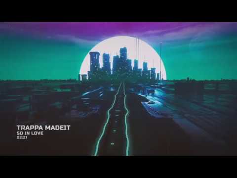 Trappa MadeIt - So In Love