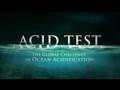 Documentary Environment - Acid Test: The Global Challenge of Ocean Acidification