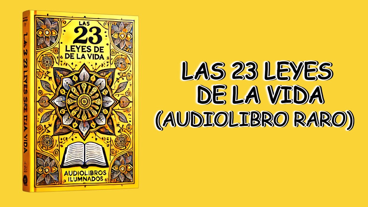Las 23 Leyes de la Vida: DOMINA Estas LEYES UNIVERSALES Que GOBIERNAN Tu Vida Diariamente Audiolibro