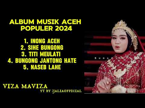 ALBUM MUSIK ACEH TERBARU 2024 BY VIZA MAVIZA