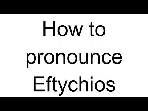 How to Pronounce Eftychios (Greek)