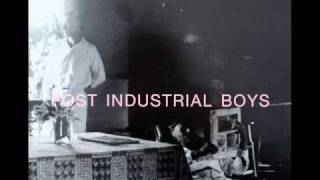 Post industrial boys - Post industrial boys