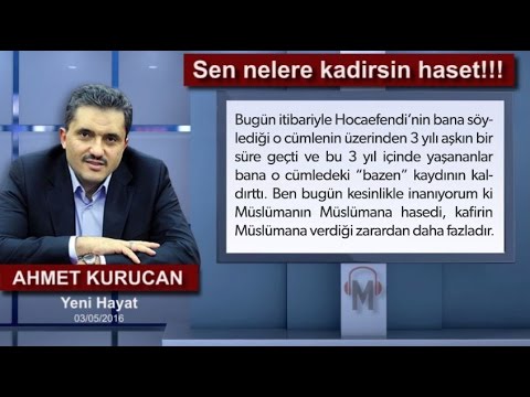 Ahmet Kurucan - Sen nelere kadirsin haset!!!
