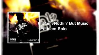 Eminem - It Ain't Nothin' But Music (Solo)