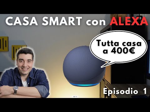 Da 0 a casa SMART con ALEXA - I primi passi