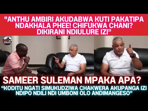 KOMA SAMEER SULEMAN AMAGANIZA CHANI? MPAKA KUFIKA POYANKHULA IZI PA INTERVIEW OSAOPA? NDOLIMBA MTIMA