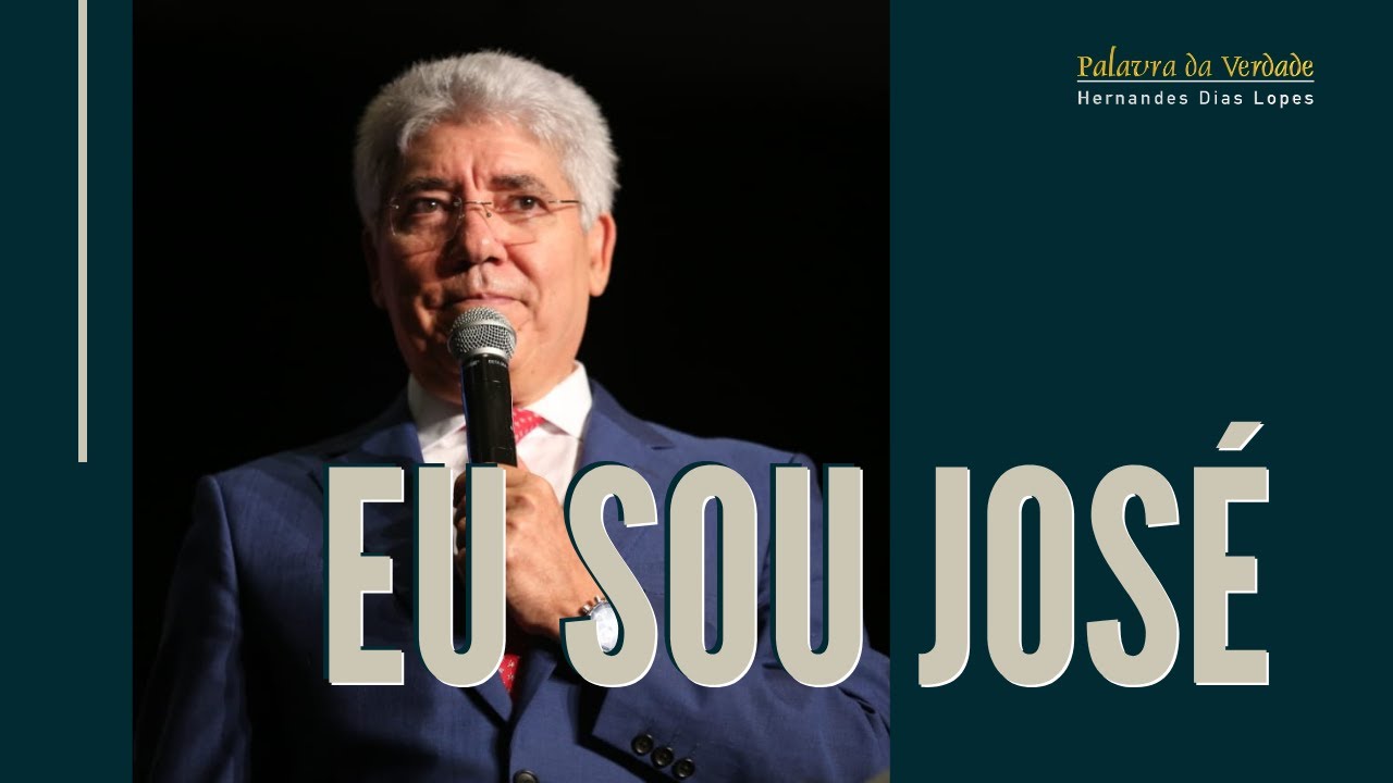 EU SOU JOSÉ - Hernandes Dias Lopes