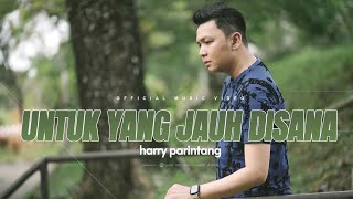 Download lagu UNTUK YANG JAUH DISANA - HARRY PARINTANG ( MUSIC VIDEO 2024) mp3