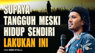 Download lagu SUPAYA TANGGUH MESKI HIDUP SENDIRIAN — Kajian Ustadz Hanan Attaki #hananattaki mp3