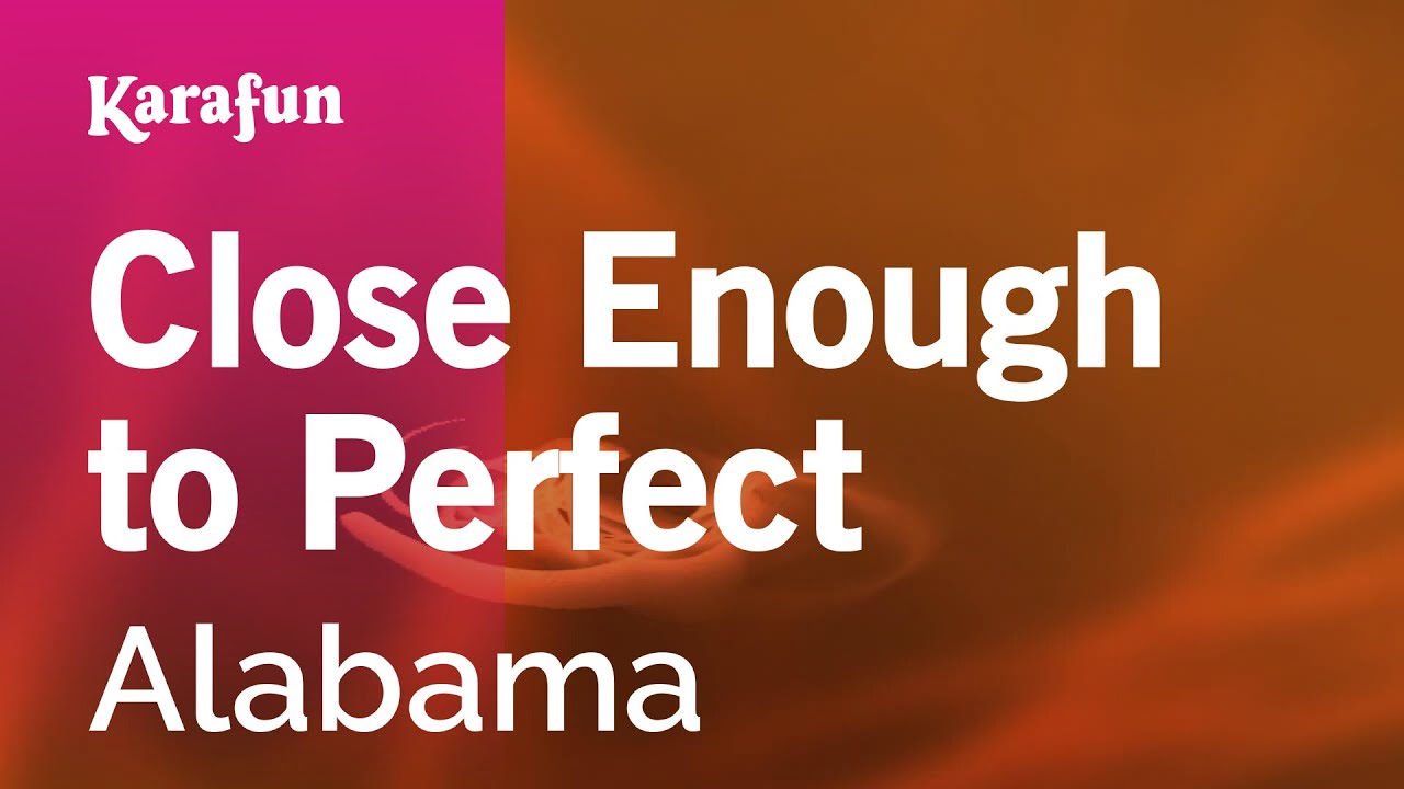 Close Enough to Perfect - Alabama | Karaoke Version | KaraFun