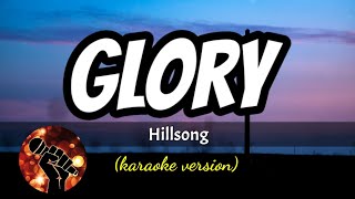 GLORY - HILLSONG (karaoke version)