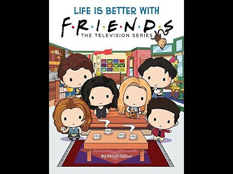 Life Is Better With F.R.I.E.N.D.S | Friends The Television Series Read Aloud Children's Book