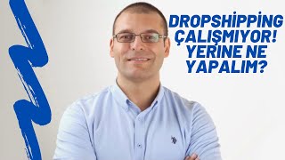 #3 Dropshipping Türkiye'de Çalışmıyor! Yerine Ne Yapabilirim