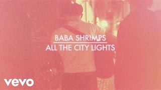 Baba Shrimps - All the City Lights (Videoclip)