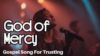 God Of Mercy ~ Withholding Nothing | Worship Songs For Prayer