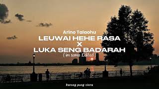 Download lagu LEUWAI HEHE RASA X LUKA SENG BADARAH - ARINO TALAOHU ( IM SAMA EDITED ) mp3