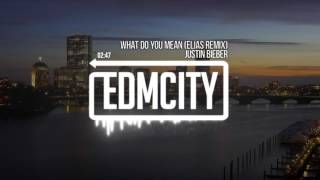 Justin Bieber What Do You Mean ELIAS Remix