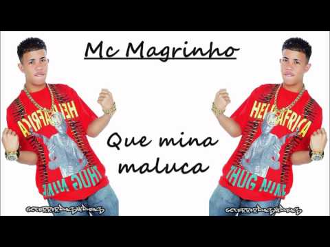 MC MAGRINHO - QUE MINA MALUCA (( LANÇAMENTO 2012 )) ♪♪