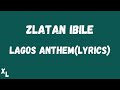 Zlatan - Lagos Anthem(Lyrics)