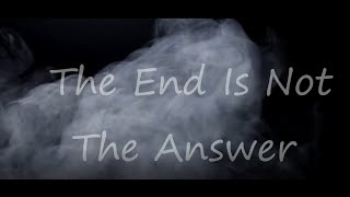 Three Days Grace  - The End Is Not The Answer  (lyrics)