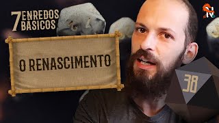 The Renaissance - The 7 Basic Plots for RPGs - Narrators Narrated Ep. 38