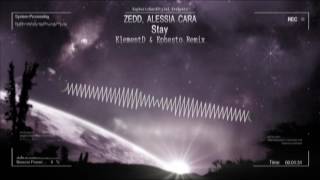 Zedd, Alessia Cara - Stay (ElementD & Ephesto Remix) [HQ Free]
