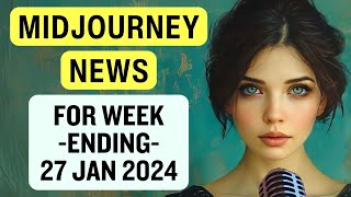 📣 Midjourney News for Week Ending 27 Jan 2024 | Midjourney V6